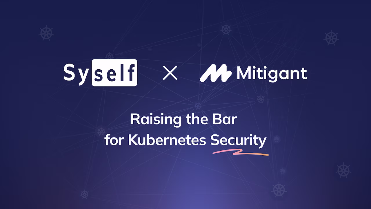 Mitigant and Syself Partner to Enhance Security for Managed Kubernetes Services